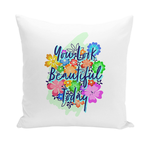 "You Look Beautiful Today" DayMaker Throw Pillow Covers